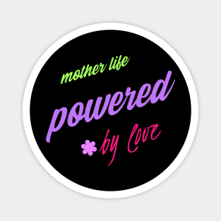 mother's life powered by love Magnet